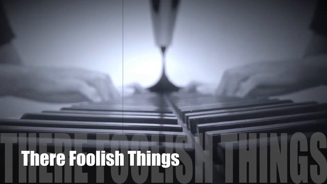 There Foolish Things - Jazz Piano смотреть онлайн