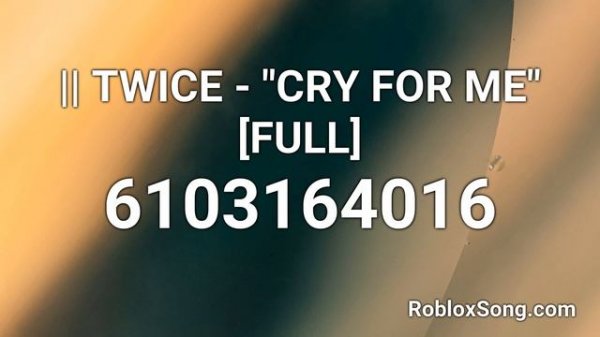 |ℓ| TWICE - "CRY FOR ME" [FULL] Roblox ID - Roblox Music Code