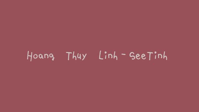 Hoàng Thuỳ Linh 《See Tình》