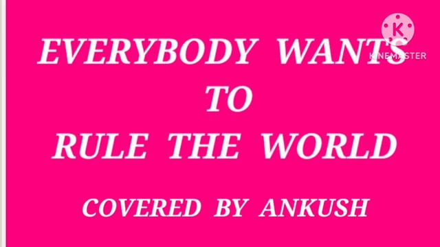 Everybody Wants To Rule The World- Covered by- Ankush Roy. смотреть онлайн