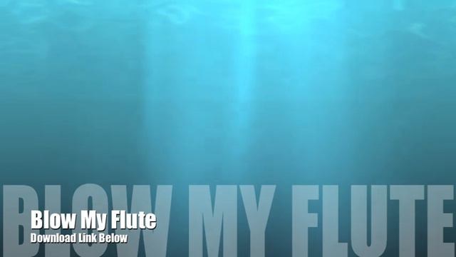 Blow My Flute смотреть онлайн