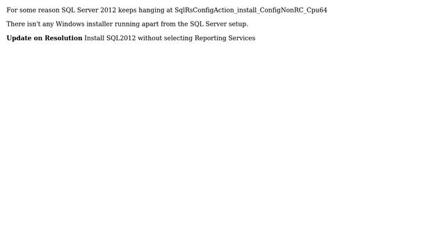 SQL Server 2012 Hangs At SqlRsConfigAction_install_ConfigNonRC_Cpu64