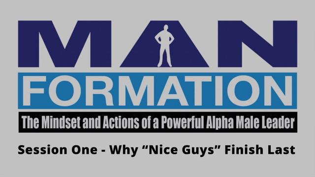 MANformation Confidence and Leadership - Session One - Why "Nice Guys" Finish Last смотреть онлайн