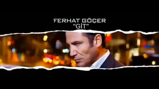Ferhat Göcer-Git (yuksek ses kalitesi) смотреть онлайн