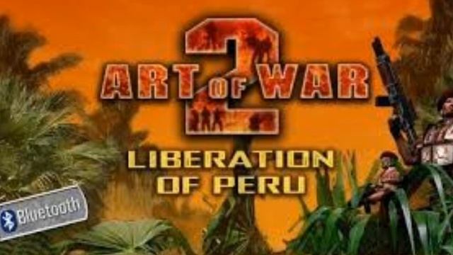 Art of War 2 Liberation of Peru OST-2 смотреть онлайн