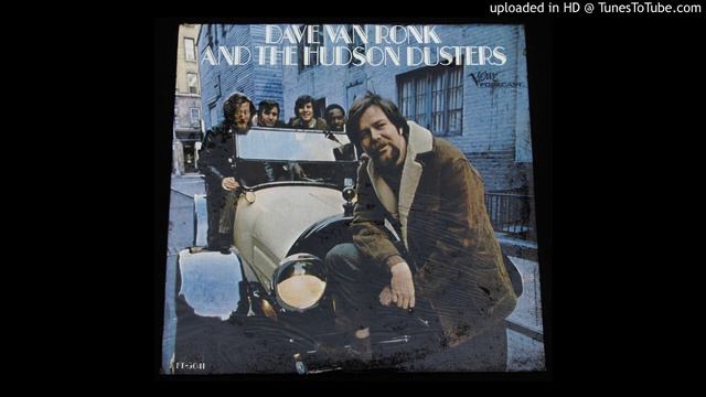 Dink's Song -- Dave Van Ronk and The Hudson Dusters смотреть онлайн