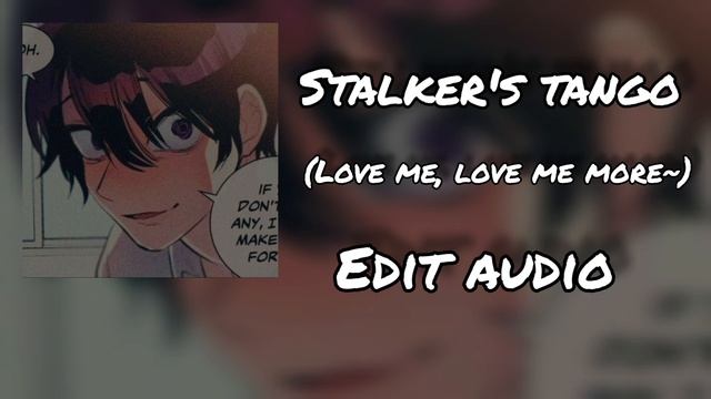 "Stalker's tango" edit audio (Love me, love me more) смотреть онлайн