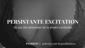 HYPNOSE EROTIQUE FEMDOM : PERSISTANTE EXCITATION | EXTRAIT
