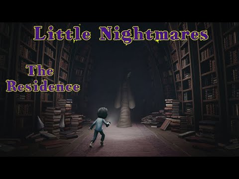 Little Nightmares | The RESIDENCE | РЕЗИДЕНЦИЯ