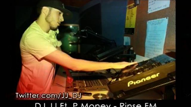 DJ JJ Ft. P-Money - Rinse FM (25/08/2010) смотреть онлайн