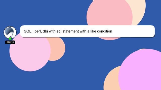 SQL : perl, dbi with sql statement with a like condition смотреть онлайн