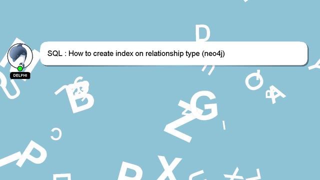 SQL : How to create index on relationship type (neo4j) смотреть онлайн