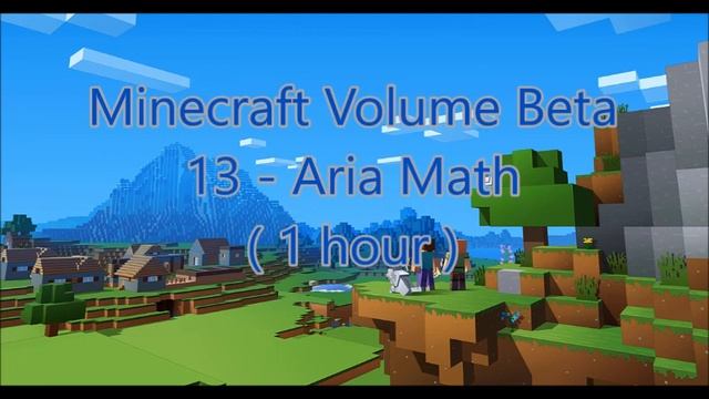 C418 - Aria Math ( Minecraft Volume Beta 13 ) ( Creative 4 ) ( 1 hour ) смотреть онлайн