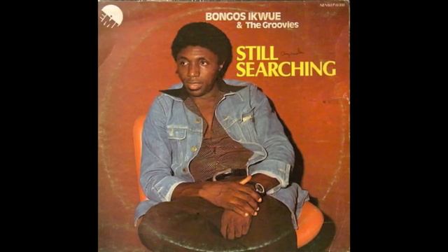 Bongos Ikwue & The Groovies / Still Searching смотреть онлайн