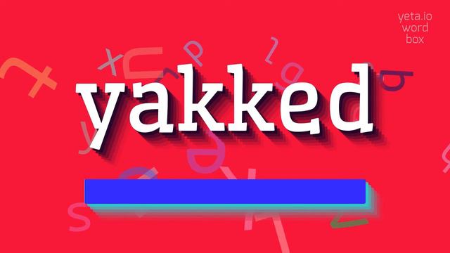 HOW TO PRONOUNCE YAKKED? #yakked смотреть онлайн