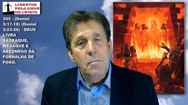 305 - (Daniel 3:17-18) (Daniel 3:23-26) - DEUS LIVRA SADRAQUE, MESAQUE. смотреть онлайн
