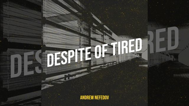 Despite of Tired смотреть онлайн