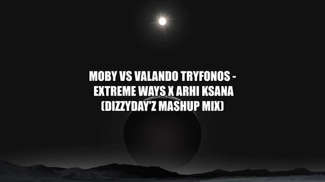 Moby vs Valando Tryfonos - Extreme Ways X Arhi Ksana (DizzyDay'z Mashup Mix) смотреть онлайн