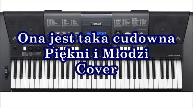Ona jest taka cudowna - Piękni i młodzi Yamaha PSR E423 смотреть онлайн