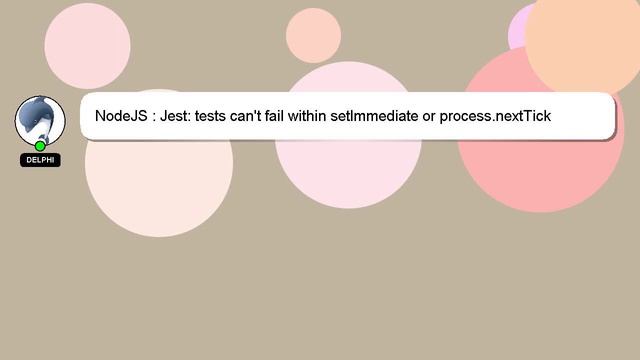 NodeJS : Jest: tests can't fail within setImmediate or process.nextTick callback смотреть онлайн