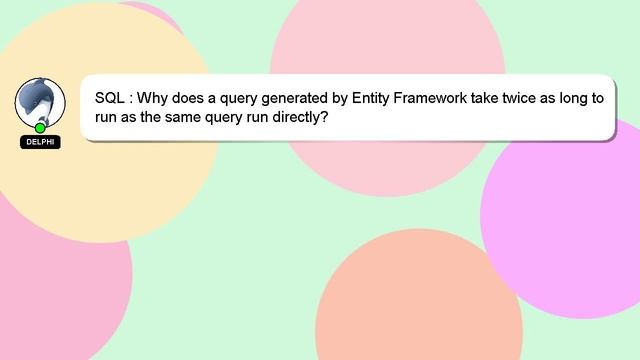 SQL : Why does a query generated by Entity Framework take twice as long to run as the same query ru смотреть онлайн