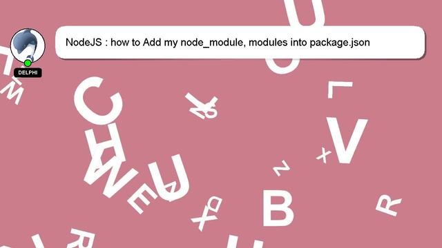 NodeJS : how to Add my node_module, modules into package.json смотреть онлайн