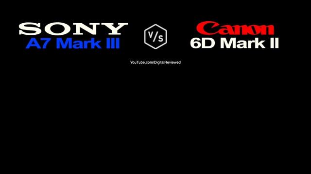 SONY Alpha A7 III vs Canon EOS 6D Mark II смотреть онлайн