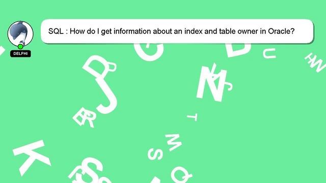 SQL : How do I get information about an index and table owner in Oracle? смотреть онлайн