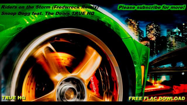 [FLAC]Snoop Dogg feat. The Doors - Riders on the Storm (Fredwreck Remix) TRUE HQ + FLAC DOWNLOAD смотреть онлайн