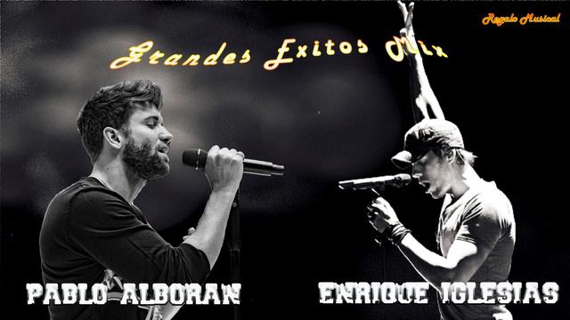 Pablo Alborán, Enrique Iglesias Mix - Top 20 Grandes Exitos De Pablo Alborán, Enrique Iglesias