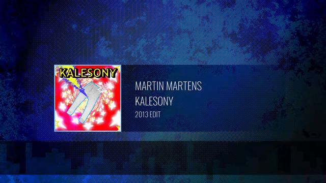 Martin Martens - Kalesony (2013 Edit) смотреть онлайн