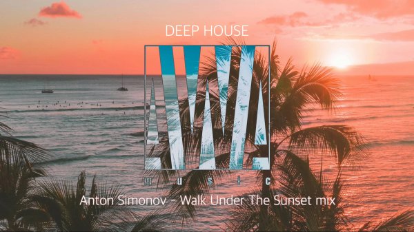 Anton Simonov - Walk Under The Sunset mix