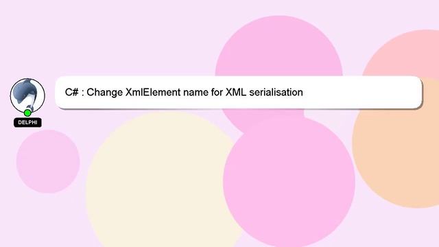 C# : Change XmlElement name for XML serialisation смотреть онлайн