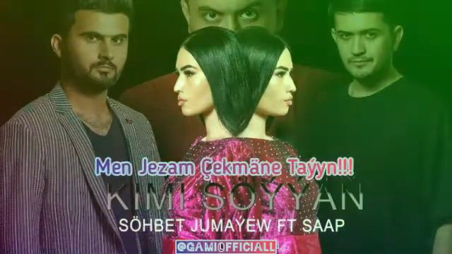 Sohbet Jumayew Kimi Soyyan Text