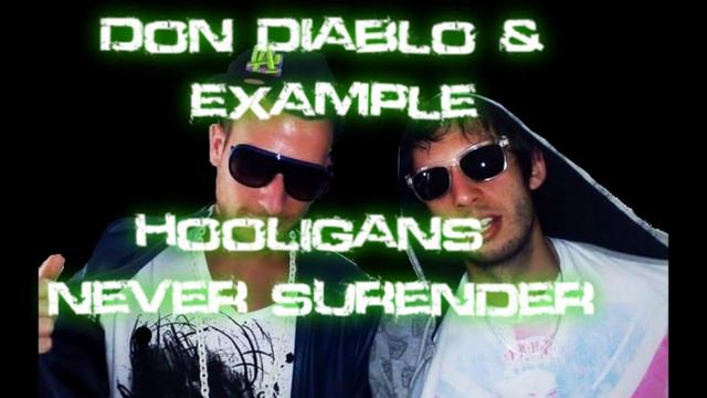 Don Diablo & Example [Hooligans Never Surender] смотреть онлайн