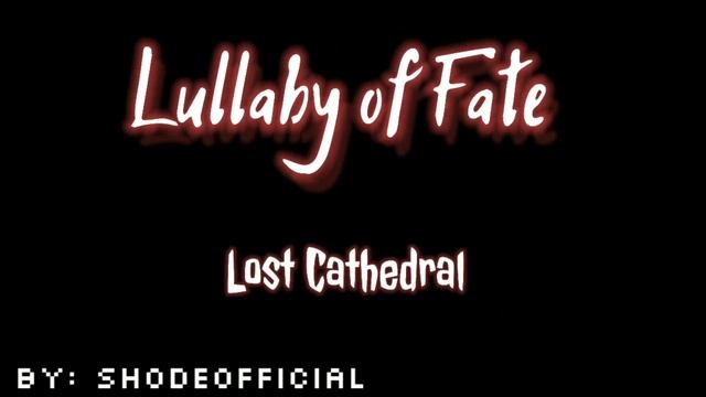 Lullaby of Fate: Lost Cathedral DEMO by: ShodeOfficial смотреть онлайн