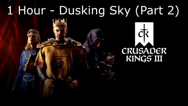 Crusader Kings 3 Soundtrack: Dusking Sky (Part 2) - 1 Hour Version смотреть онлайн