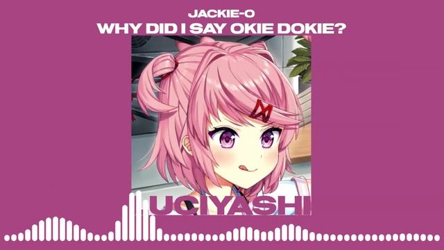 jackie-o – зачем сказал я оки доки? ( ????? ?? ) смотреть онлайн