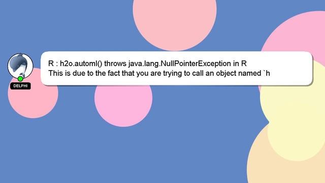 R : h2o.automl() throws java.lang.NullPointerException in R смотреть онлайн