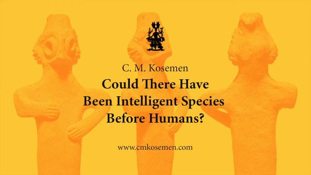 C. M. Kosemen: Could There Have Been Intelligent Species Before Humans? смотреть онлайн