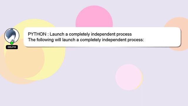 PYTHON : Launch a completely independent process смотреть онлайн