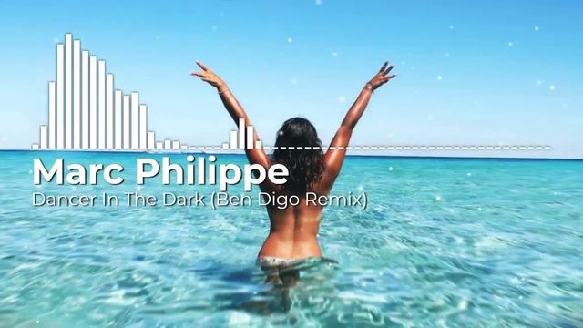 Marc Philippe - Dancer In The Dark (Ben Digo Remix)