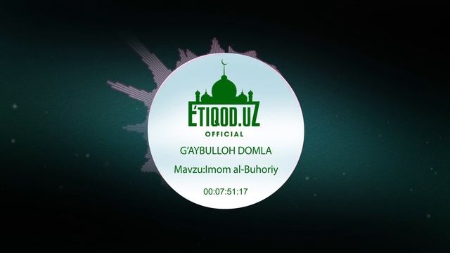 Imom Al-Buhoriy G'aybulloh Domla I Имом ал-Бухорий Ғайбуллох домла