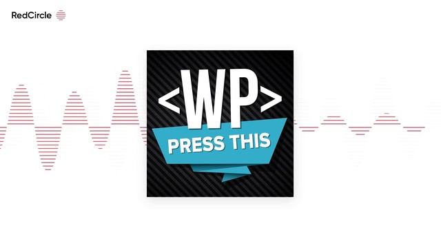 Press This WordPress Community Podcast - Word Around the Campfire - WordPress News Roundup смотреть онлайн