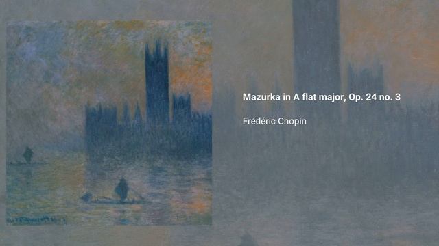 Mazurka in A flat major, Op. 24 no. 3, Frédéric Chopin смотреть онлайн