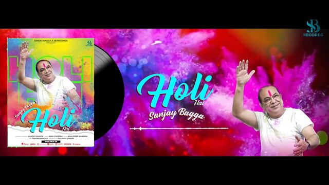 Holi Hai - Sanjay Bagga | Kulldeep Sandhu | Ravi Chopra | Holi Special | SB Records Holi Latest Son смотреть онлайн