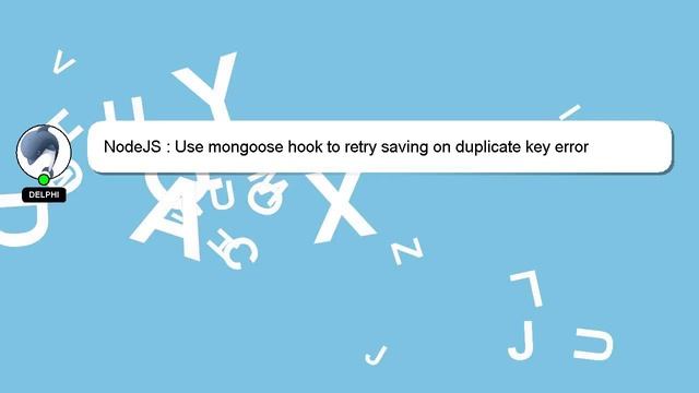 NodeJS : Use mongoose hook to retry saving on duplicate key error смотреть онлайн