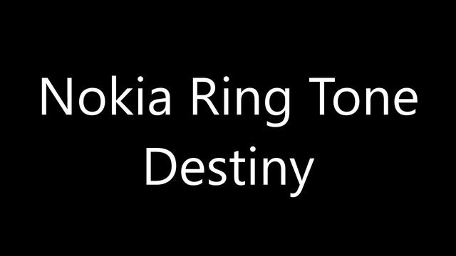 Nokia ringtone - Destiny смотреть онлайн