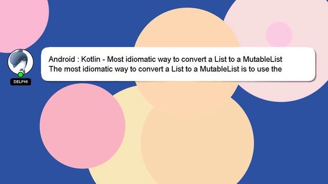 Android : Kotlin - Most idiomatic way to convert a List to a MutableList смотреть онлайн