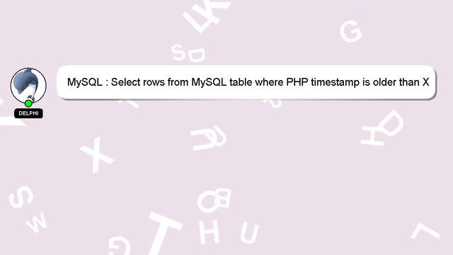 MySQL : Select rows from MySQL table where PHP timestamp is older than X смотреть онлайн